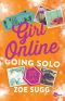 [Girl Online 03] • Going Solo